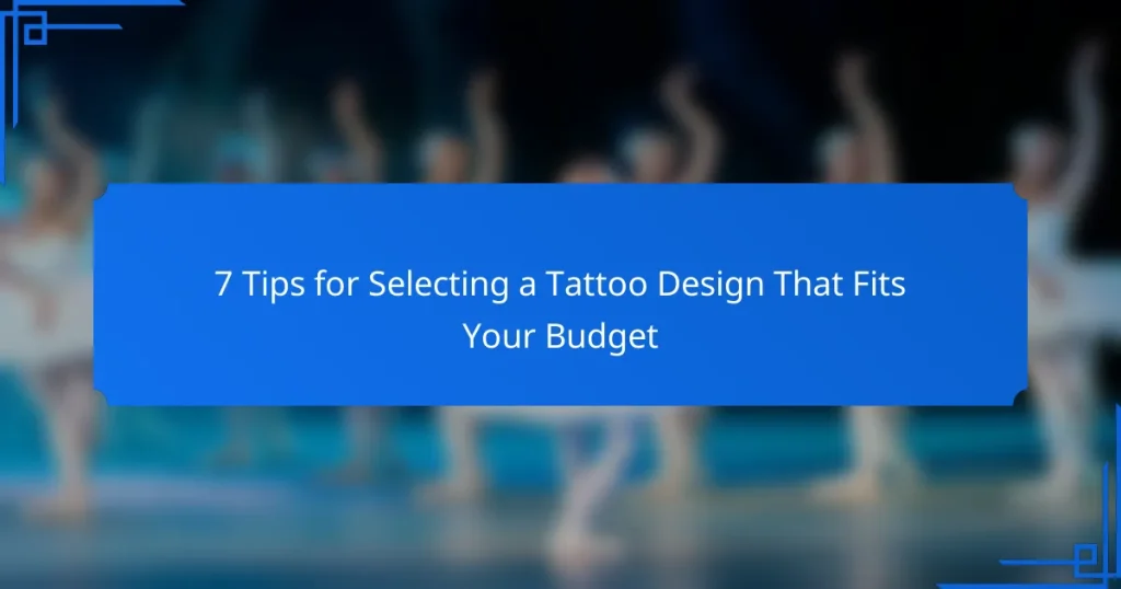 7 Tips for Selecting a Tattoo Design That Fits Your Budget