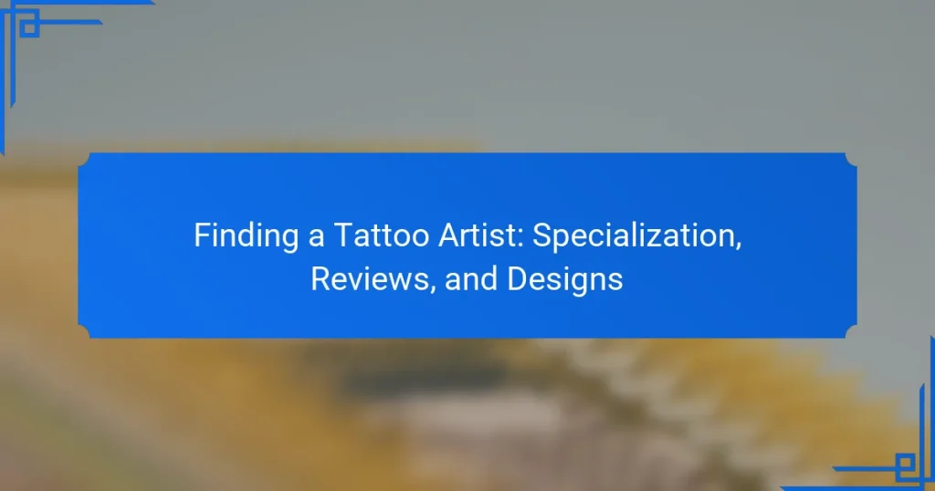 Finding a Tattoo Artist: Specialization, Reviews, and Designs