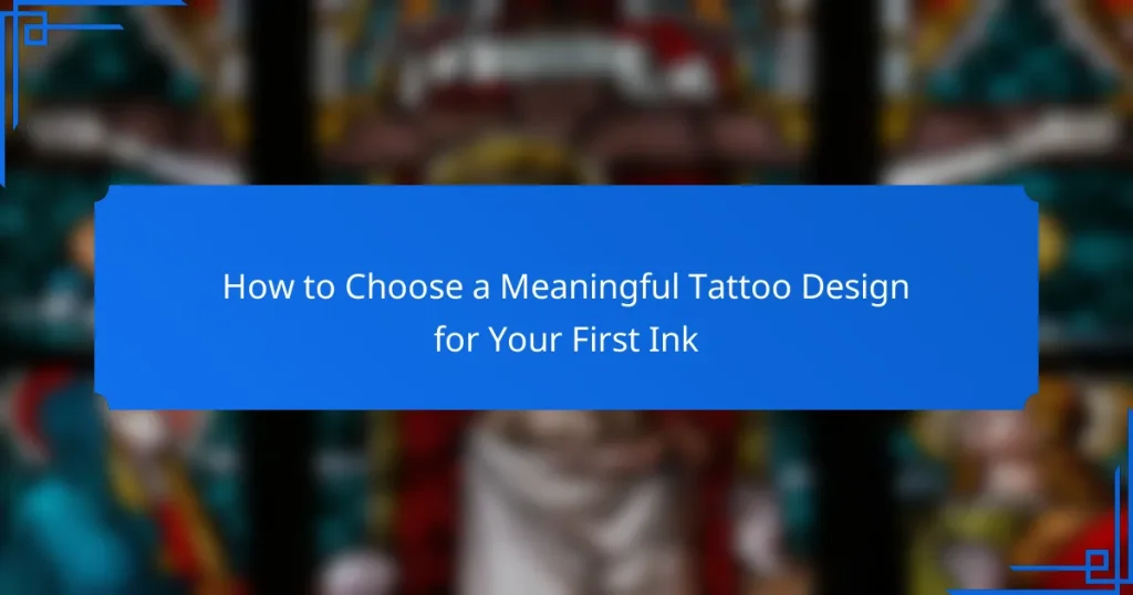 How to Choose a Meaningful Tattoo Design for Your First Ink