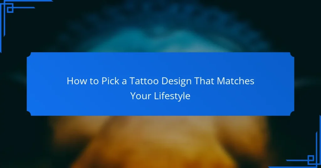 How to Pick a Tattoo Design That Matches Your Lifestyle