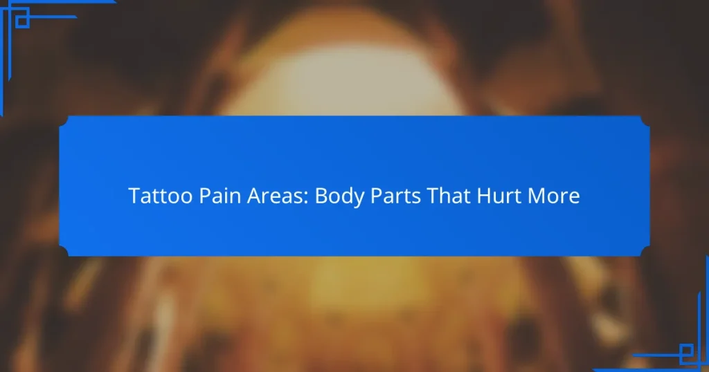 Tattoo Pain Areas: Body Parts That Hurt More