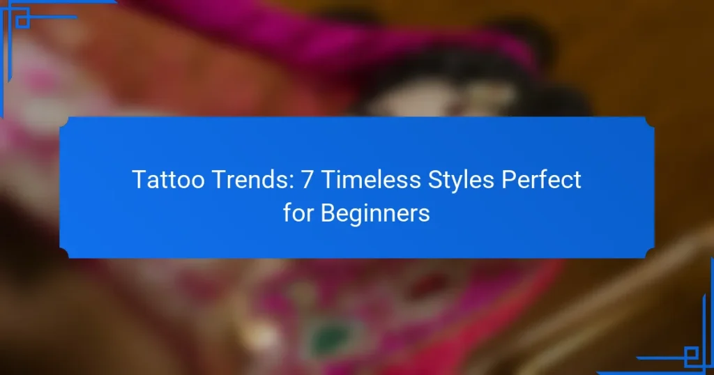 Tattoo Trends: 7 Timeless Styles Perfect for Beginners