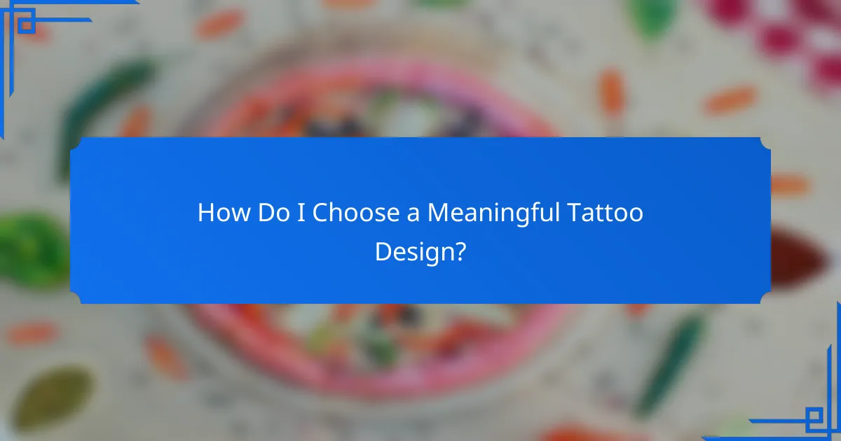 How Do I Choose a Meaningful Tattoo Design?