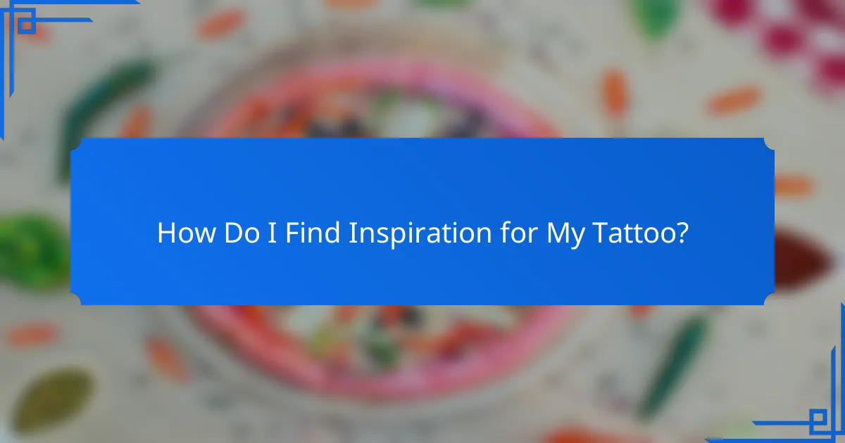 How Do I Find Inspiration for My Tattoo?