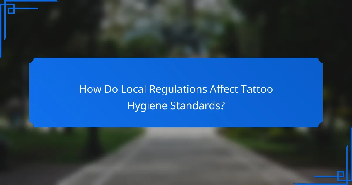 How Do Local Regulations Affect Tattoo Hygiene Standards?