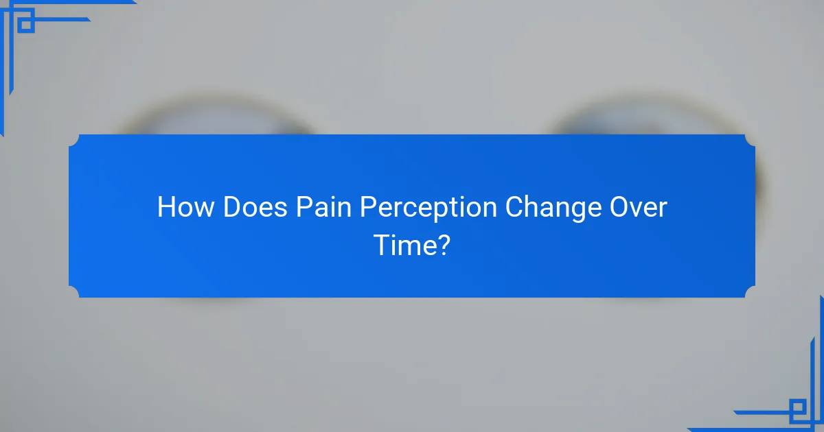 How Does Pain Perception Change Over Time?