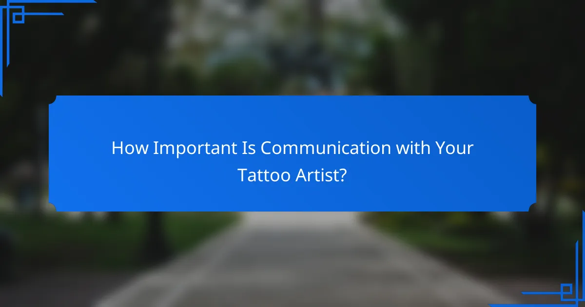 How Important Is Communication with Your Tattoo Artist?