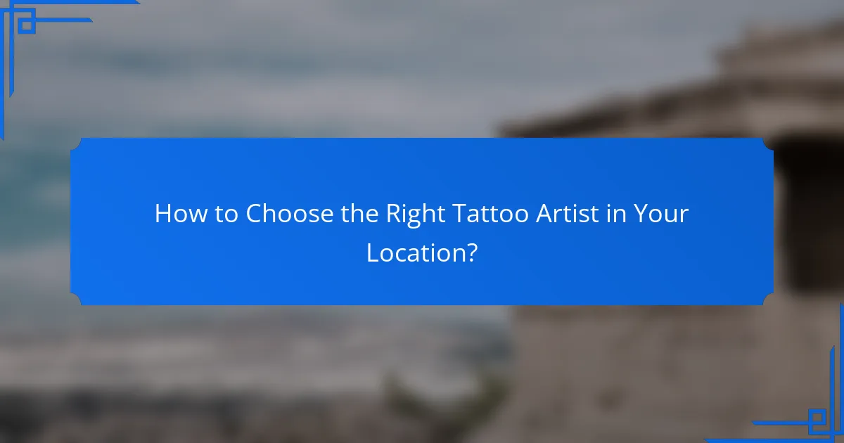 How to Choose the Right Tattoo Artist in Your Location?