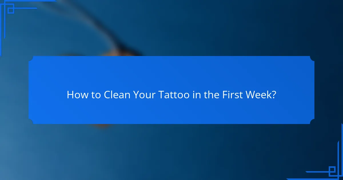 How to Clean Your Tattoo in the First Week?