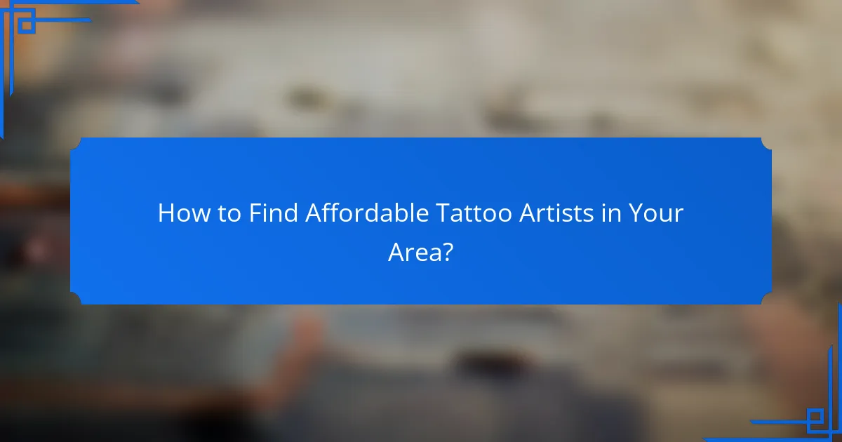 How to Find Affordable Tattoo Artists in Your Area?
