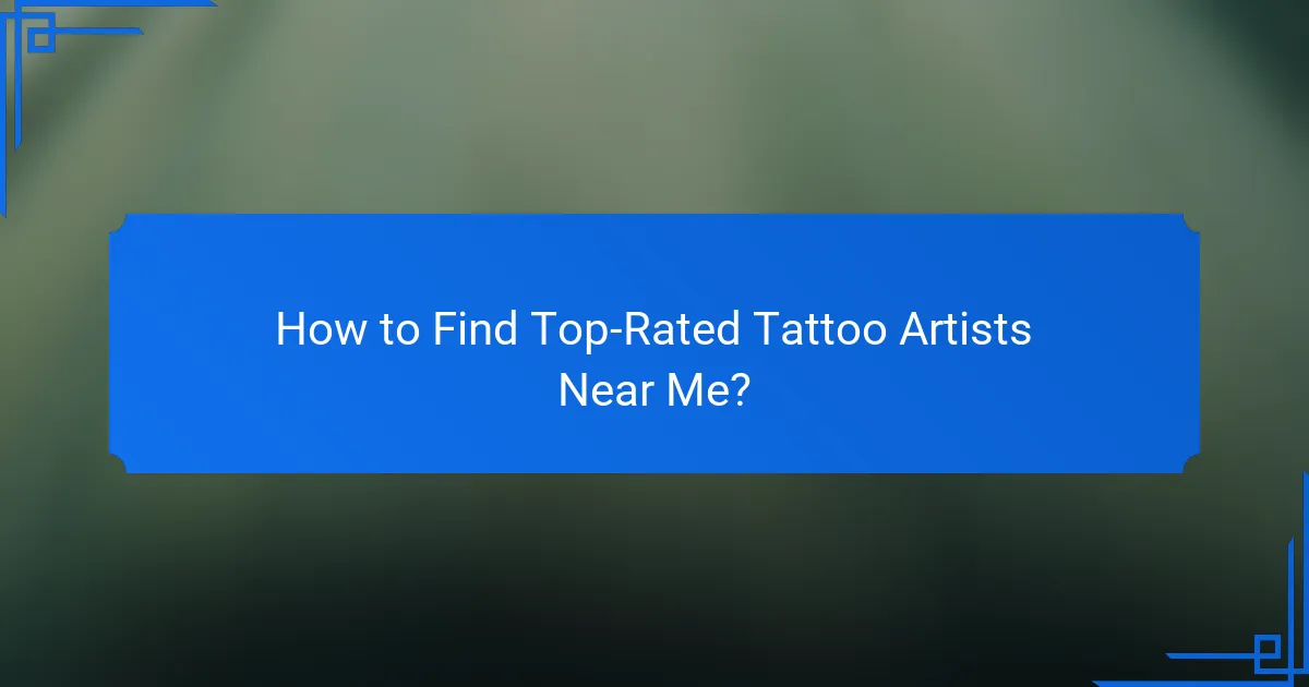 How to Find Top-Rated Tattoo Artists Near Me?