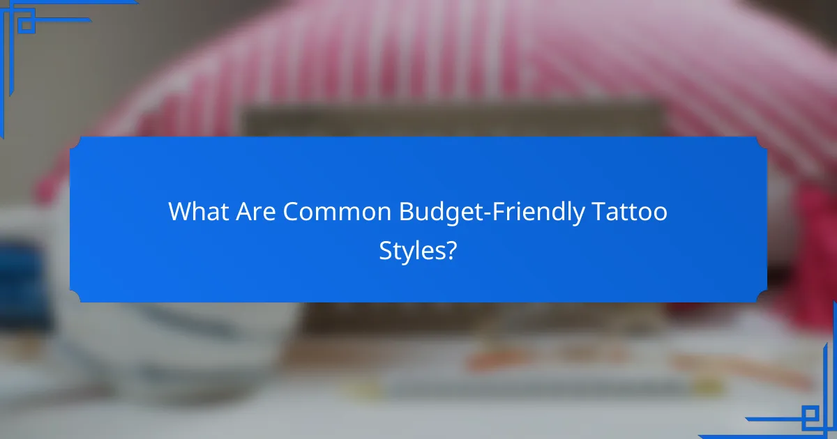 What Are Common Budget-Friendly Tattoo Styles?