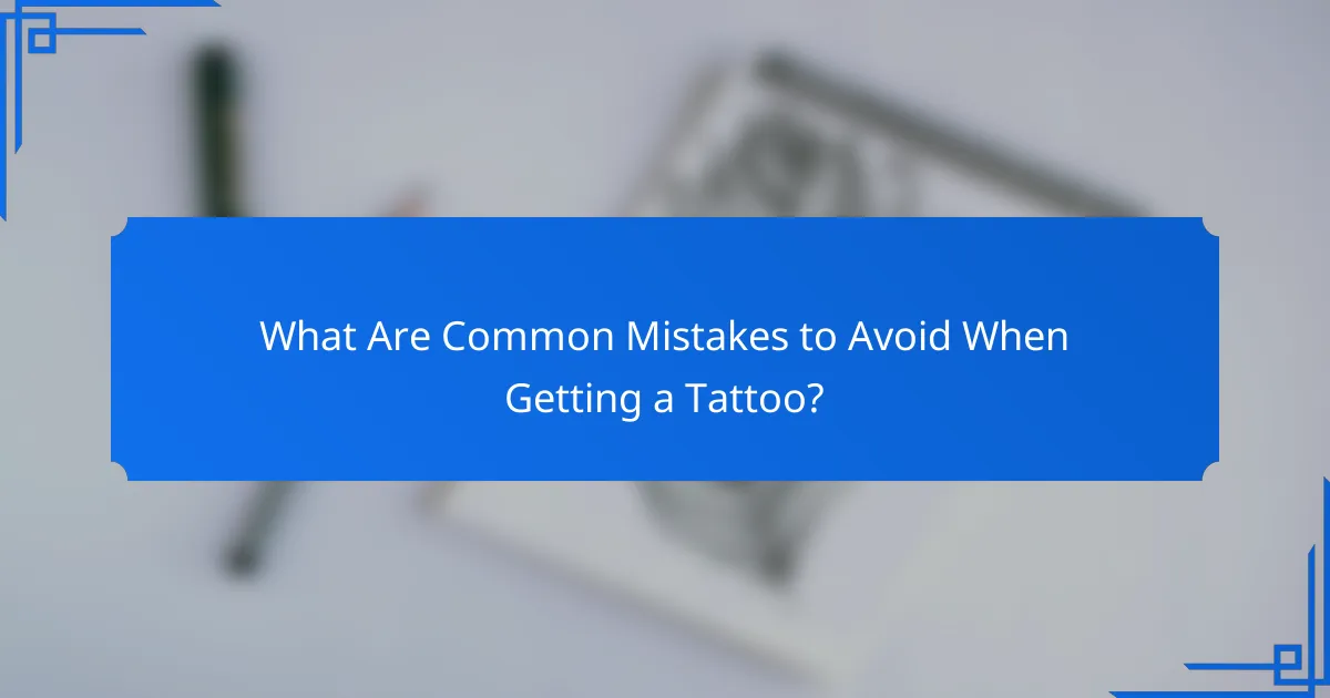 What Are Common Mistakes to Avoid When Getting a Tattoo?