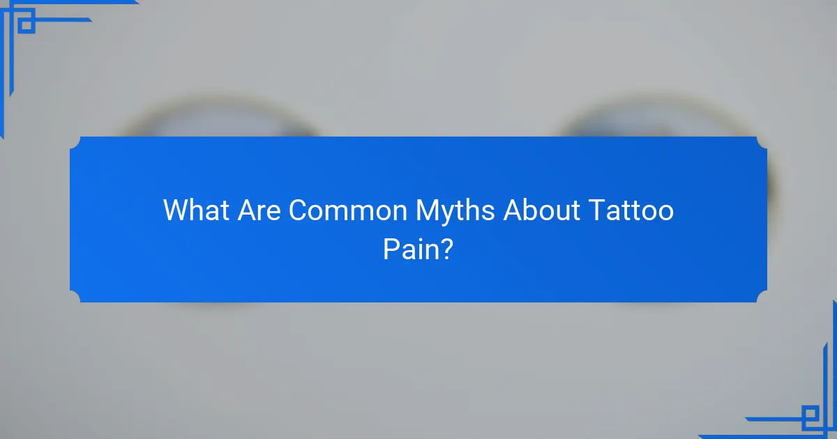 What Are Common Myths About Tattoo Pain?