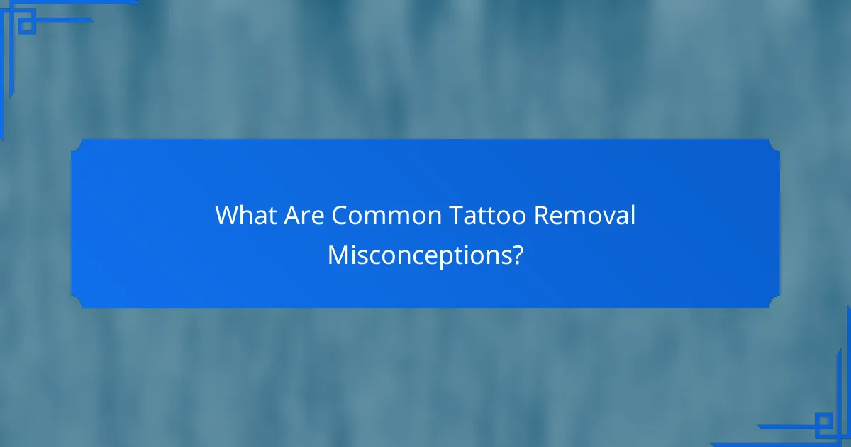 What Are Common Tattoo Removal Misconceptions?