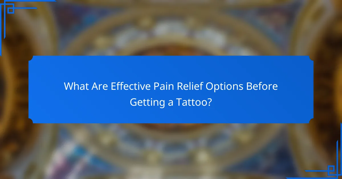 What Are Effective Pain Relief Options Before Getting a Tattoo?