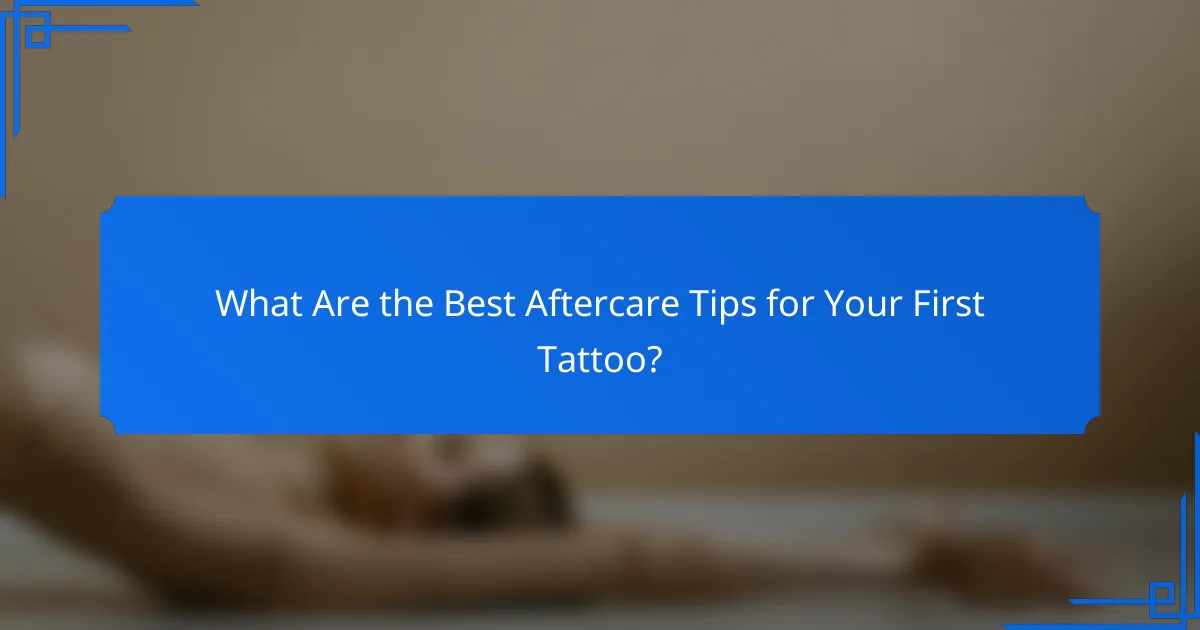 What Are the Best Aftercare Tips for Your First Tattoo?