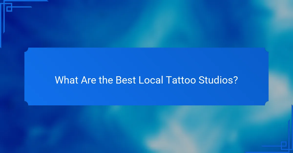 What Are the Best Local Tattoo Studios?