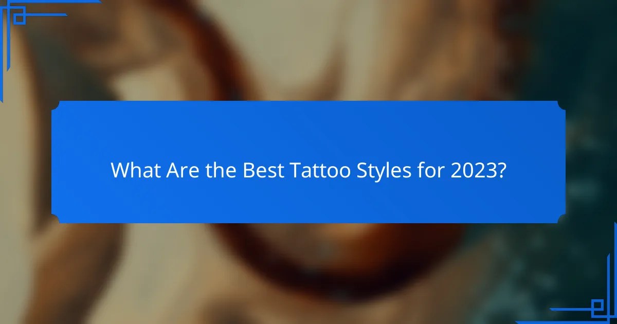 What Are the Best Tattoo Styles for 2023?