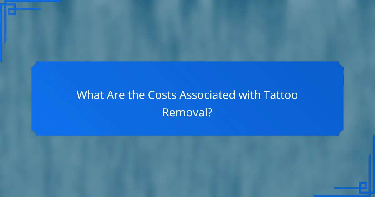 What Are the Costs Associated with Tattoo Removal?