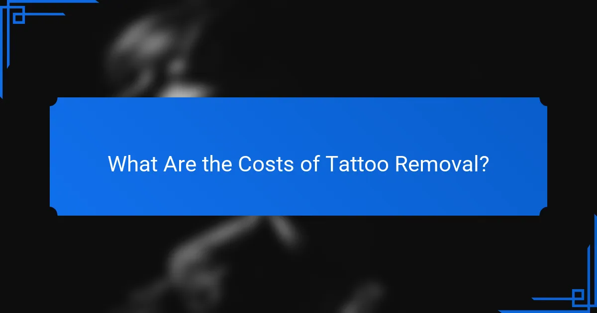 What Are the Costs of Tattoo Removal?