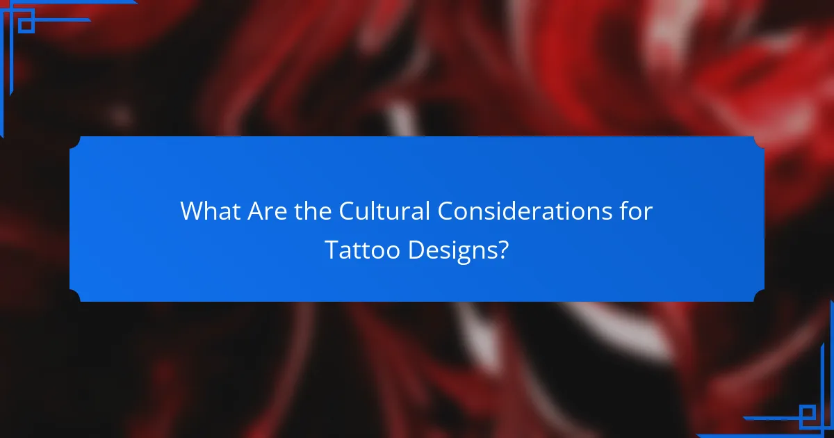 What Are the Cultural Considerations for Tattoo Designs?