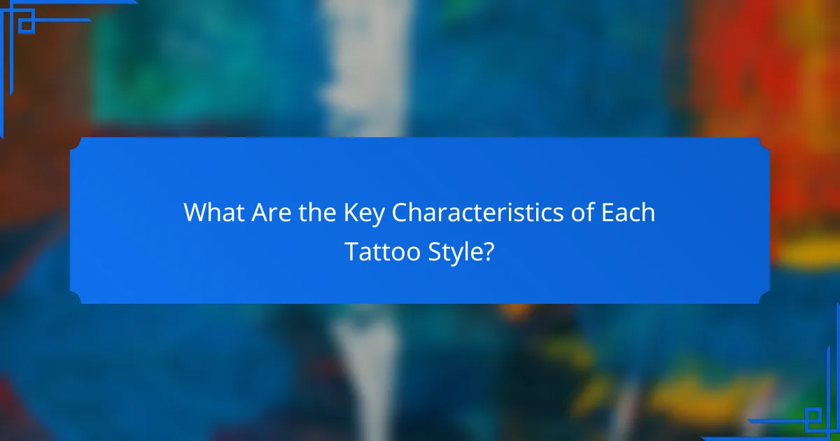 What Are the Key Characteristics of Each Tattoo Style?