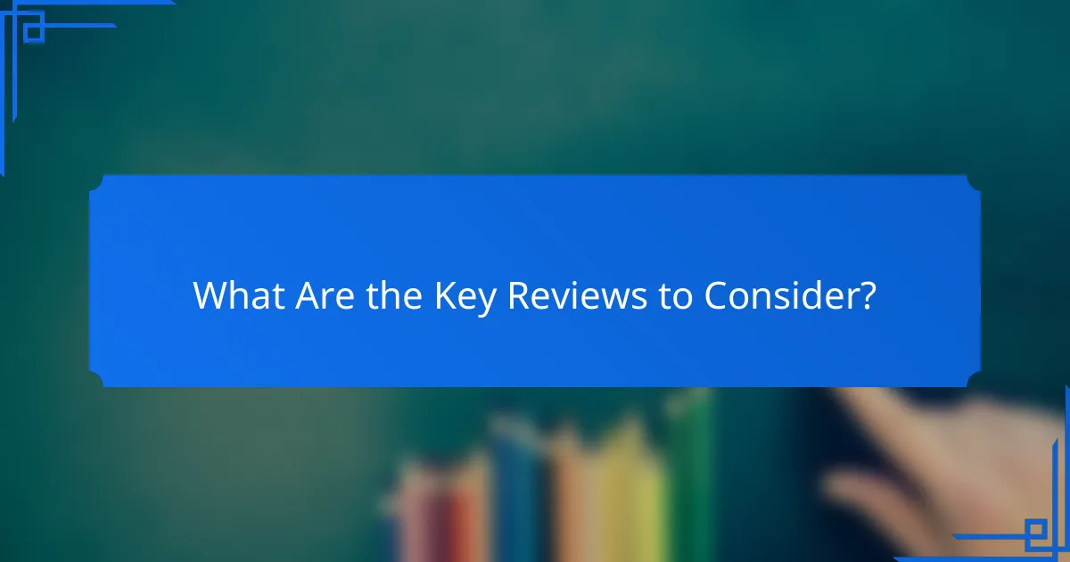 What Are the Key Reviews to Consider?