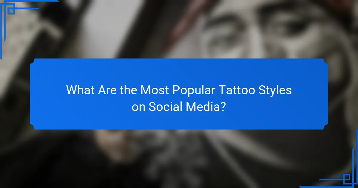 What Are the Most Popular Tattoo Styles on Social Media?
