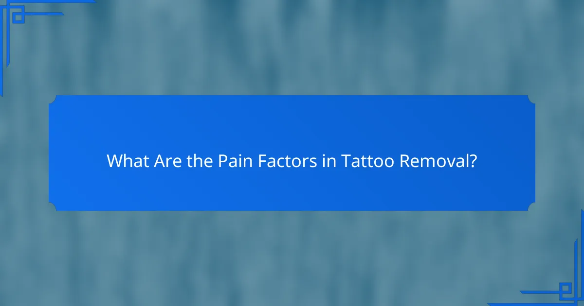 What Are the Pain Factors in Tattoo Removal?