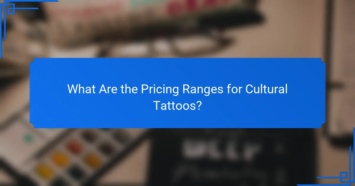 What Are the Pricing Ranges for Cultural Tattoos?