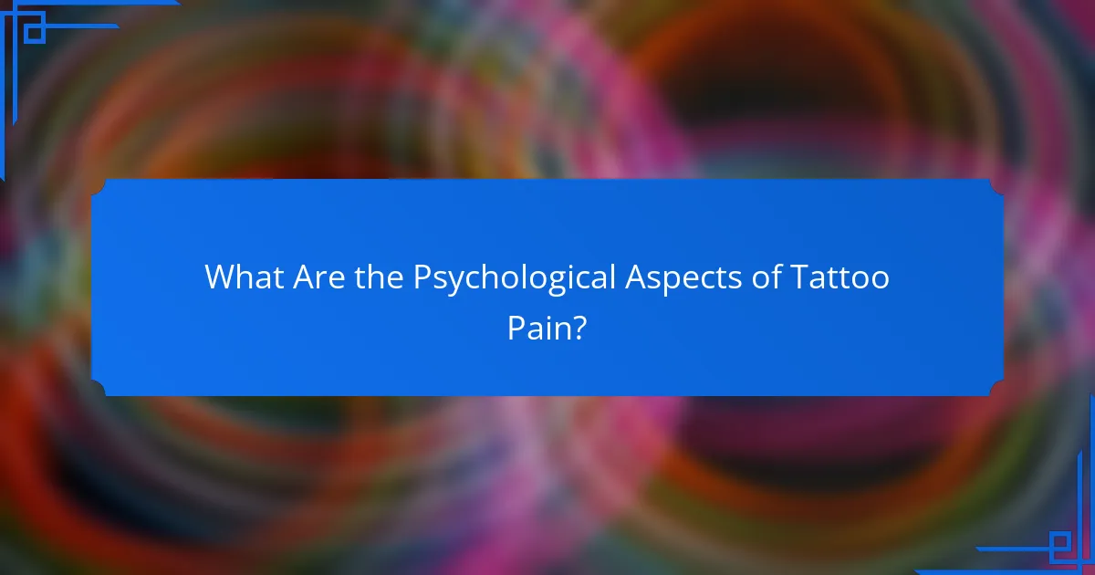 What Are the Psychological Aspects of Tattoo Pain?