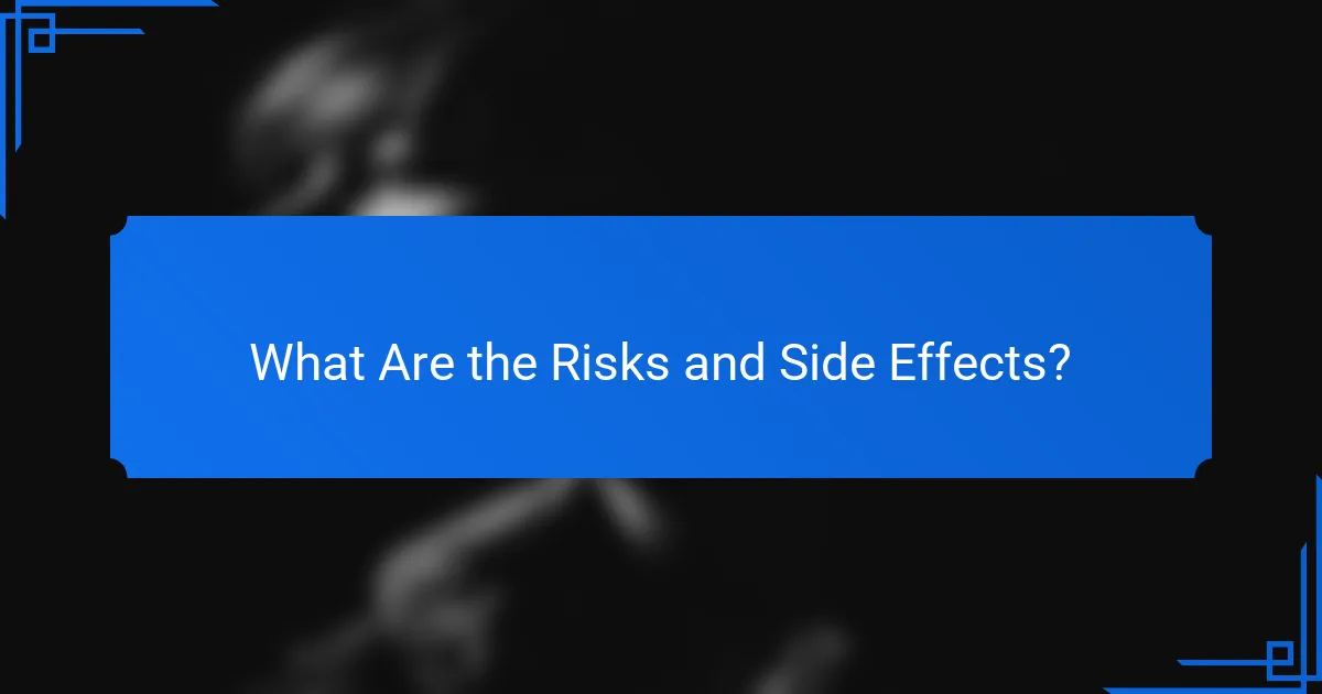 What Are the Risks and Side Effects?