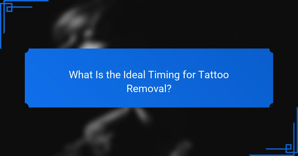 What Is the Ideal Timing for Tattoo Removal?
